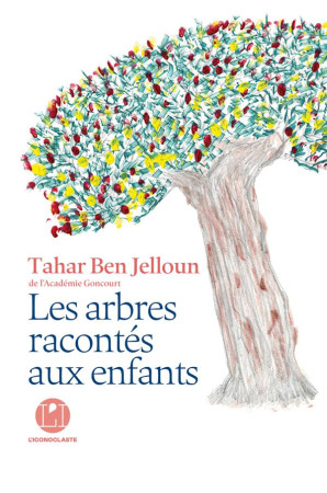 ARBRES RACONTES AUX ENFANTS (LES) - BEN JELLOUN TAHAR - ICONOCLASTE