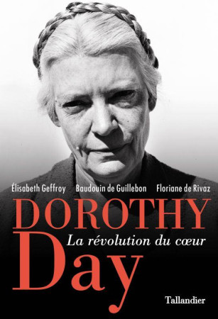 DOROTHY DAY  -  LA REVOLUTION DU COEUR - COLLECTIF - TALLANDIER