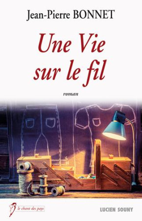 UNE VIE SUR LE FIL - BONNET JEAN-PIERRE - L. Souny