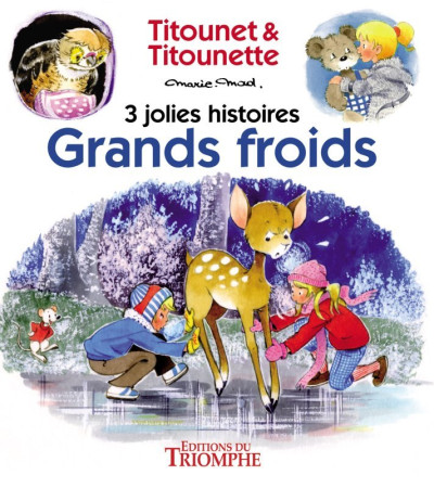 GRANDS FROIDS - 3 JOLIES HISTOIRES DE TITOUNET ET TITOUNETTE -  Marie-mad - TRIOMPHE