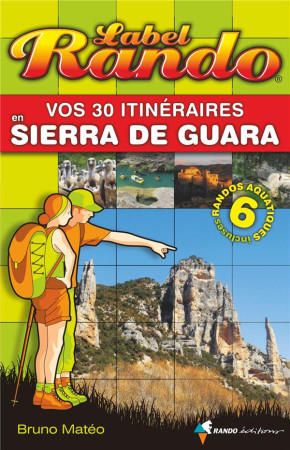 VOS 30 ITINERAIRES EN SIERRA DE GUARA - MATEO, BRUNO - Rando éditions