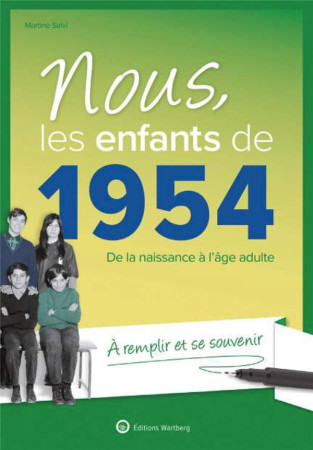 NOUS, LES ENFANTS DE 1954 - DE LA NAISSANCE A L-AGE ADULTE. A REMPLIR ET SE SOUVENIR - SALVI MARTINE - NC