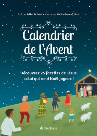 CALENDRIER DE L-AVENT - DECOUVREZ 25 FACETTES DE JESUS, CELUI QUI REND NOEL JOYEUX ! - DRIHEM/DENEUFCHATEL - NC