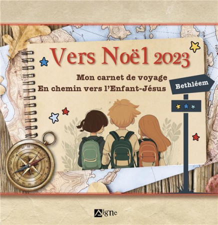 VERS NOEL 2023 - MON CARNET DE VOYAGE. EN CHEMIN VERS L ENFANT-JESUS A BETHLEEM - EN CHEMIN VERS LEN - MALCURAT/CURELLI - SIGNE