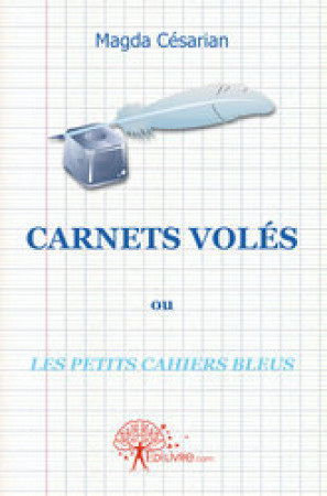 CARNETS VOLES OU LES PETITS CAHIERS BLEUS - CESARIAN, MAGDA - MADORE