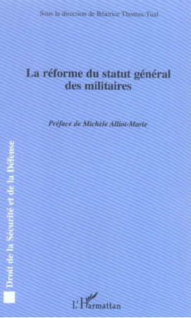 LA REFORME DU STATUT GENERAL DES MILITAIRES - THOMAS-TUAL, BEATRICE - L'HARMATTAN