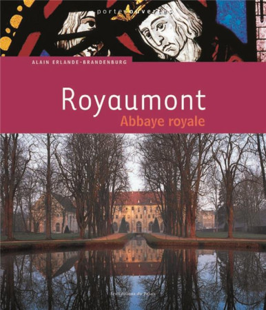 ROYAUMONT, ABBAYE ROYALE - Erlande-Brandenburg Alain - les Ed. du Palais