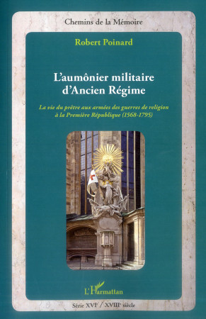 L'AUMONIER MILITAIRE D'ANCIEN REGIME - POINARD, ROBERT - L'HARMATTAN