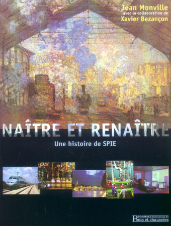 NAITRE ET RENAITRE - UNE HISTOIRE DE SPIE - MONVILLE/BEZANCON - PONTS CHAUSSEES