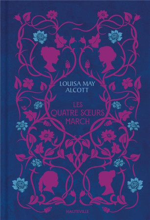 QUATRE SOEURS MARCH (LES) - MAY ALCOTT LOUISA - HAUTEVILLE