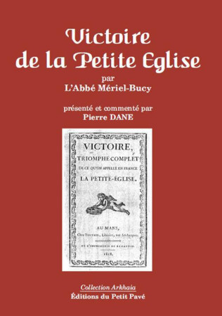 VICTOIRE DE LA PETITE EGLISE, PAR L'ABBE MERIEL-BUCY - PIERRE DANE - PETIT PAVE