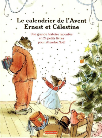 ERNEST ET CELESTINE : LE CALENDRIER DE L'AVENT : UNE GRANDE HISTOIRE RACONTEE EN 24 PETITS LIVRES POUR ATTENDRE NOEL -  VINCENT, GABRIELLE - NC