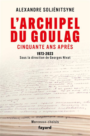 ARCHIPEL DU GOULAG, CINQUANTE ANS APRES (L-) - 1973-2023 - SOLJENITSYNE A I. - FAYARD