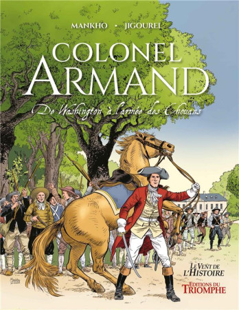 COLONEL ARMAND, DE WASHINGTON A L-ARMEE DES CHOUANS - JIGOUREL/MANKHO - TRIOMPHE