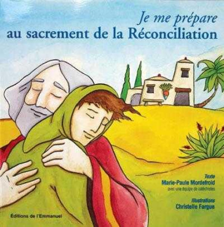 JE ME PREPARE AU SACREMENT DE RECONCILIATION - MORDEFROID MARIE-PAU - EMMANUEL