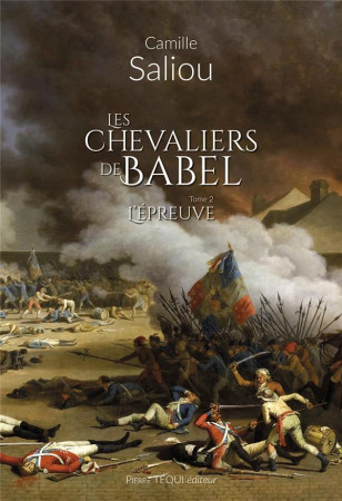 CHEVALIERS DE BABEL (LES) TOME 2 - LES EPREUVES - SALIOU CAMILLE - TEQUI