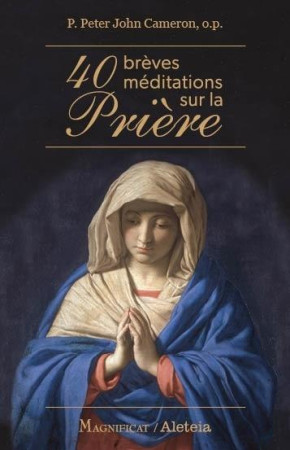 40 BREVES MEDITATIONS SUR LA PRIERE - CAMERON, PETER - MAGNIFICAT