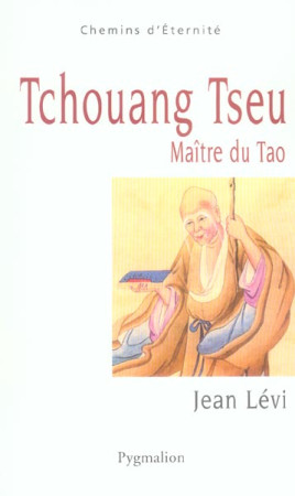 TCHOUANG-TSEU MAITRE DU TAO - LEVI, JEAN - PYGMALION