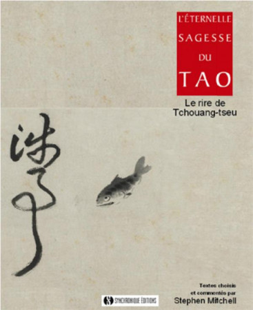 L'ETERNELLE SAGESSE DU TAO  -  LE RIRE DE TCHOUANG-TSEU - MITCHELL, STEPHEN - SYNCHRONIQUES