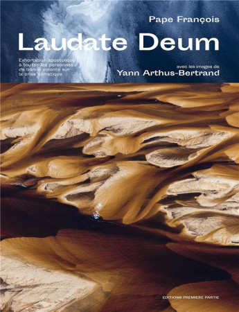 PROJET VATICAN BEAU-LIVRE LAUDATE DEUM - ARTHUS-BERTRAND - PREMIERE PARTIE