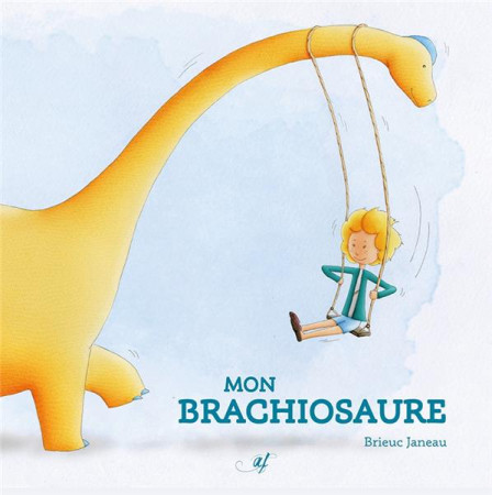 MON BRACHIOSAURE - JANEAU, BRIEUC - ASTRID FRANCHET