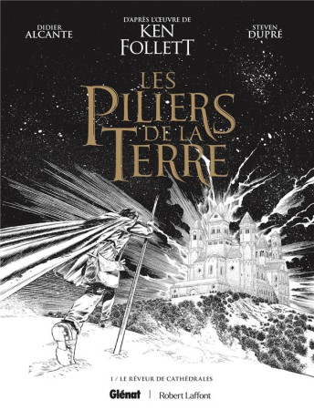 PILIERS DE LA TERRE (LES) - TOME 01 - EDITION SPECIALE N&B - LE REVEUR DE CATHEDRALES - ALCANTE/DUPRE - GLENAT