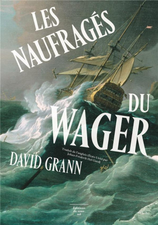 NAUFRAGES DU WAGER (LES) - GRANN DAVID - SOUS SOL