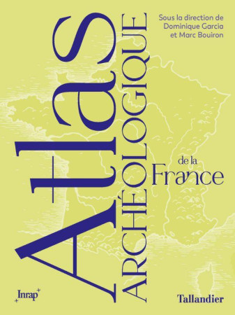 ATLAS ARCHEOLOGIQUE DE LA FRANCE - GARCIA/BOUIRON - TALLANDIER