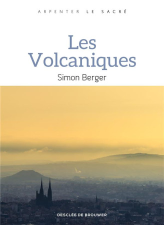 VOLCANIQUES (LES) - BERGER SIMON - Desclee De Brouwer