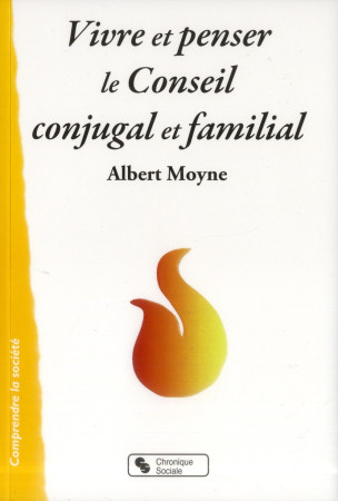 VIVRE ET PENSER LE CONSEIL CONJUGAL ET FAMI LIAL - MOYNE ALBERT - Chronique sociale