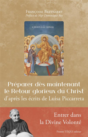 PREPARER DES MAINTENANT LE RETOUR GLORIEUX DU CHRIST - D-APRES LES ECRITS DE LUISA PICCARRETA - BREYNAERT - TEQUI