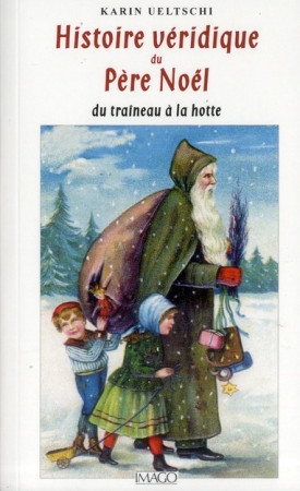 HISTOIRE VERIDIQUE DU PERE NOEL - UELTSCHI KARIN - IMAGO