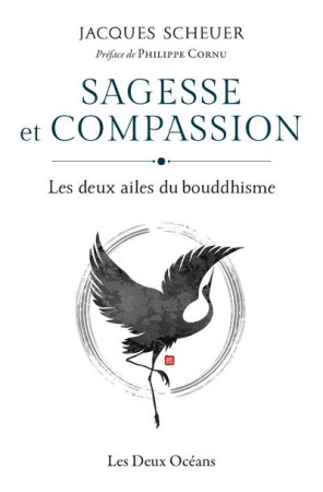 SAGESSE ET COMPASSION : LES DEUX AILES DU BOUDDHISME - SCHEUER, JACQUES - DEUX OCEANS