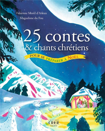 25 CONTES ET CHANTS CHRETIENS POUR SE PREPARER A NOEL - ED.CRER-BAYARD - D-ARLEUX FABIENNE M. - CRER