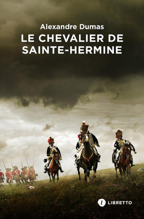 LE CHEVALIER DE SAINTE-HERMINE - DUMAS, ALEXANDRE - LIBRETTO