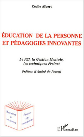 EDUCATION DE LA PERSONNE ET PEDAGOGIES INNOVANTES - LE PEI, LA GESTION MENTALE, LES TECHNIQUES FREIN - ALBERT CECILE - L'HARMATTAN