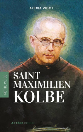 PETITE VIE DE MAXIMILIEN KOLBE - VIDOT/STEFFENS - ARTEGE