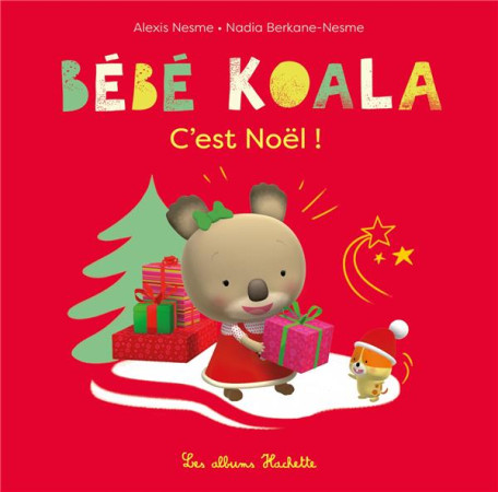 BEBE KOALA C-EST NOEL ! - BERKANE-NESME - HACHETTE