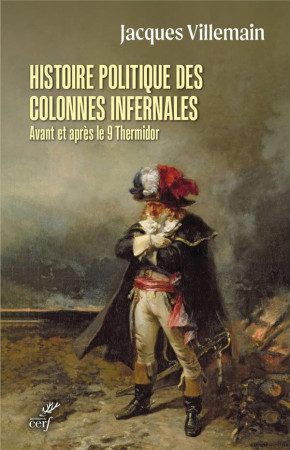 HISTOIRE POLITIQUE DES COLONNES INFERNALES AVANT ET APRES LE 9 THERMIDOR - VILLEMAIN JACQUES - CERF