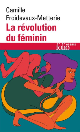 LA REVOLUTION DU FEMININ - FROIDEVAUX-METTERIE, CAMILLE - GALLIMARD