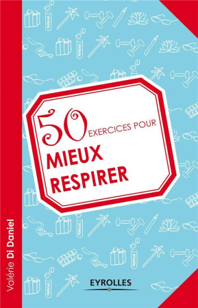 50 EXERCICES POUR MIEUX RESPIRER - DANIEL (DI) VAL - EYROLLES