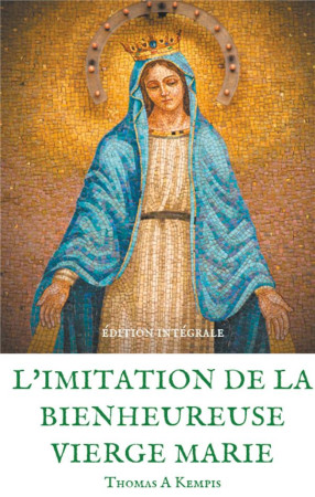 L'IMITATION DE LA BIENHEUREUSE VIERGE MARIE - KEMPIS, THOMAS A. - BOOKS ON DEMAND