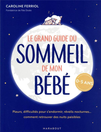 GRAND GUIDE DU SOMMEIL DE MON BEBE (LE) - FERRIOL CAROLINE - MARABOUT