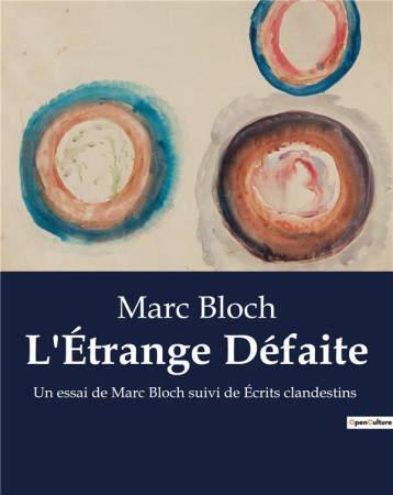 L'ÉTRANGE DEFAITE : UN ESSAI DE MARC BLOCH SUIVI DE ÉCRITS CLANDESTINS - BLOCH, MARC - CULTUREA