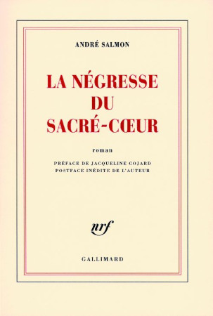 LA NEGRESSE DU SACRE-COEUR - SALMON, ANDRE - GALLIMARD