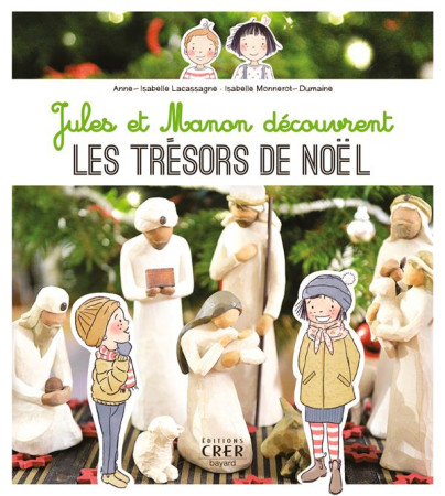 JULES ET MANON DECOUVRENT LES TRESORS DE NOEL - ANNE-ISABELLE LACASSAGNE - CRER