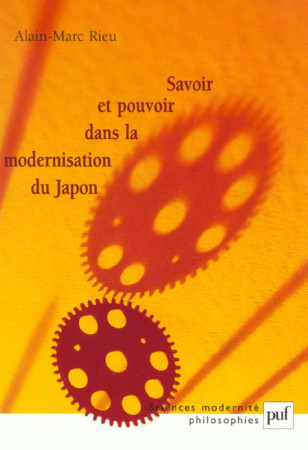 SAVOIR ET POUVOIR DANS LA MODERNISATION DU JAPON - RIEU, ALAIN-MARC - PUF