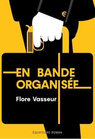 EN BANDE ORGANISEE - VASSEUR FLORE - DES EQUATEURS