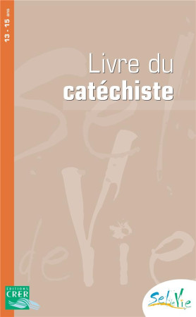 SEL DE VIE - 13/15 ANS - LIVRE DU CATECHISTE - SDC PROVINCE DE RENN - CRER