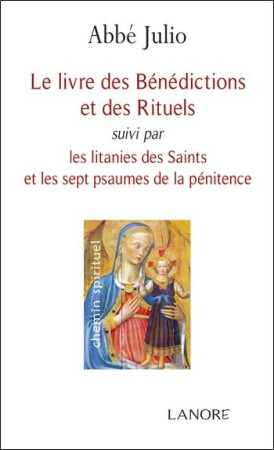 LIVRE DES BENEDICTIONS ET DES RITUELS (LE) - JULIO ABBE - LANORE